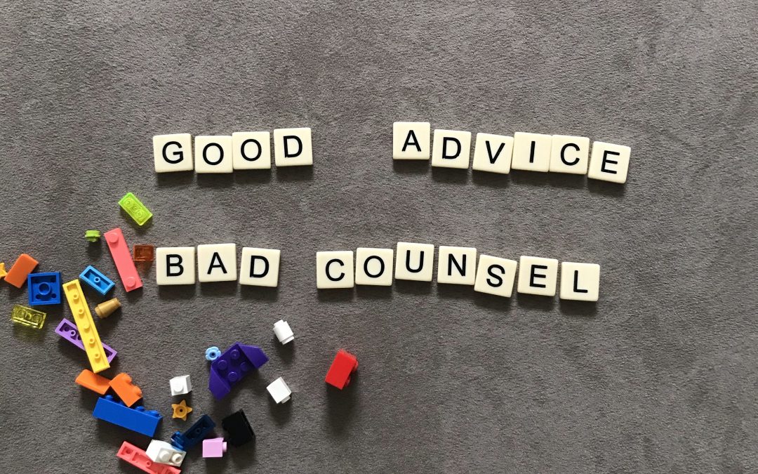 Good Advice, Bad Counsel