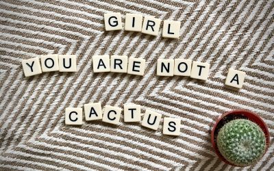 Girl, You Are Not a Cactus.